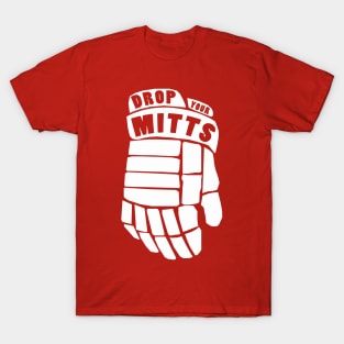 Drop Your Mitts T-Shirt